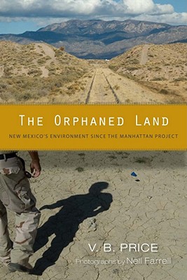 The Orphaned Land: New Mexico’s Environment Since the Manhattan Project