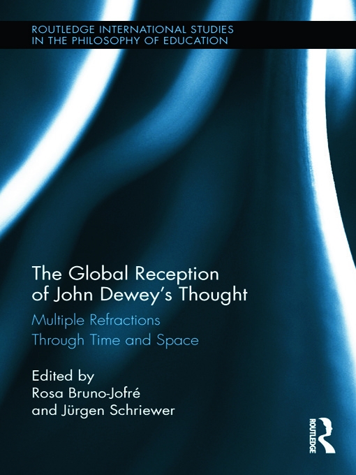 The Global Reception of John Dewey’s Thought: Multiple Refractions Through Time and Space