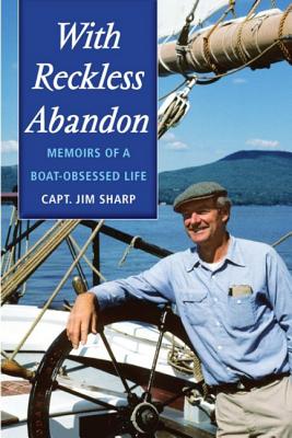 With Reckless Abandon: Memoirs of a Boat-Obsessed Life