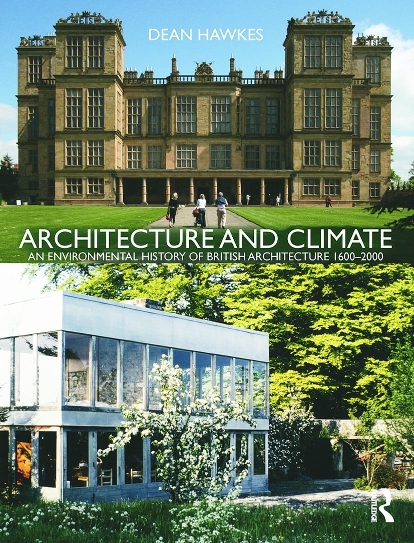 Architecture and Climate: An Environmental History of British Architecture 1600-2000