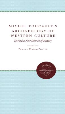 Michel Foucault’s Archaeology of Western Culture: Toward a New Science of History