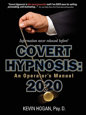 Covert Hypnosis 2020: An Operator’s Manual for Influential Unconscious Communication