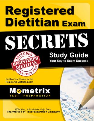 Registered Dietitian Exam Secrets Study Guide: Dietitian Test Review for the Registered Dietitian Exam