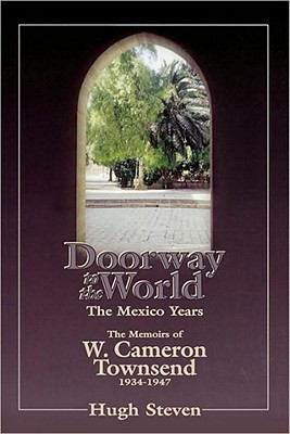 Doorway to the World: The Mexico Years : The Memoirs of W. Cameron Townsend 1934-1947