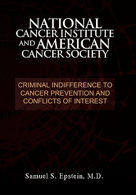 National Cancer Institute and American Cancer Society: Criminal Indifference to Cancer Prevention and Conflicts of Interest