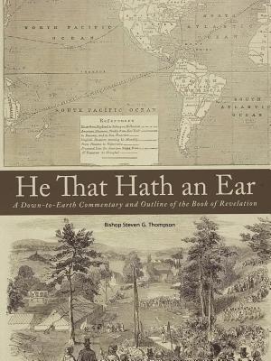 He That Hath an Ear: A Down-To-Earth Commentary and Outline of the Book of Revelation