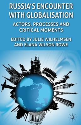 Russia’s Encounter With Globalisation: Actors, Processes and Critical Moments