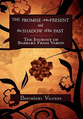 The Promise of the Present and the Shadow of the Past: The Journey of Barbara Frass Varon