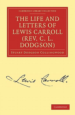 The Life and Letters of Lewis Carroll: (Rev. C. L. Dodgson)
