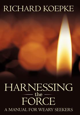 Harnessing the Force: A Manual for Weary Seekers