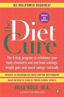 The Diet Cure: The 8-Step Program to Rebalance Your Body Chemistry and End Food Cravings, Weight Gain, and Mood Swings--Now