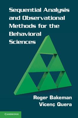 Sequential Analysis and Observational Methods for the Behavioral Sciences. Roger Bakeman, Vicen Quera