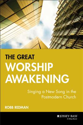 The Great Worship Awakening: Singing a New Song in the Postmodern Church