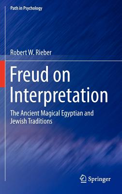 Freud on Interpretation: The Ancient Magical Egyptian and Jewish Traditions
