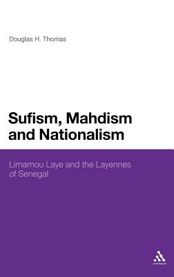 Sufism, Madhism and Nationalism: Limamou Laye and the Layennes of Senegal