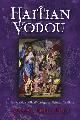 Haitian Vodou: An Introduction to Haiti’s Indigenous Spiritual Tradition