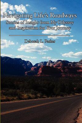Navigating Life’s Roadways: Stories of Insight from My Odyssey and Inspiration for Your Journey