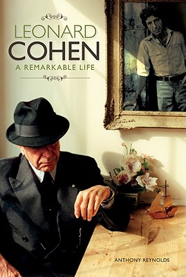 Leonard Cohen: A Remarkable Life (Updated Edition)