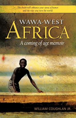 Wawa-West Africa: A Coming of Age Memoir