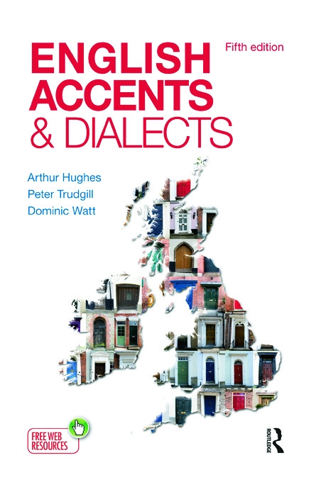 English Accents and Dialects: An Introduction to Social and Regional Varieties of English in the British Isles, Fifth Edition