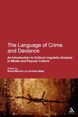The Language of Crime and Deviance: An Introduction to Critical Linguistic Analysis in Media and Popular Culture