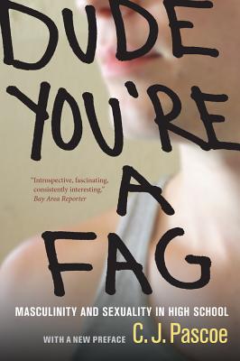 Dude, You’re a Fag: Masculinity and Sexuality in High School