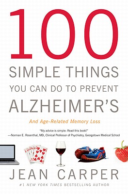100 Simple Things You Can Do to Prevent Alzheimer’s and Age-Related Memory Loss