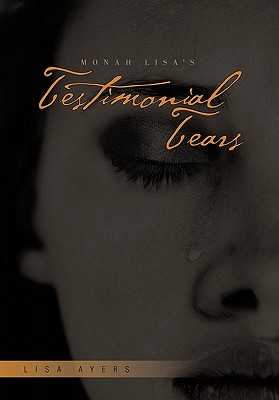Monah Lisa’s Testimonial Tears