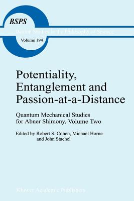 Potentiality, Entanglement and Passion-at-a-distance: Quantum Mechanical Studies for Abner Shimony