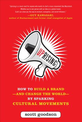 Uprising: How to Build a Brand - And Change the World - By Sparking Cultural Movements