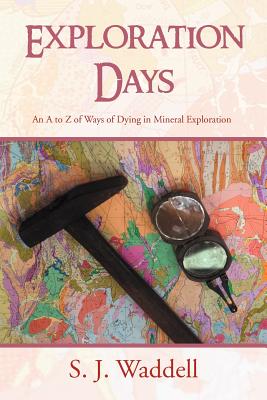 Exploration Days: An a to Z of Ways of Dying in Mineral Exploration