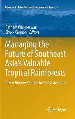 Managing the Future of Southeast Asia’s Valuable Tropical Rainforests: A Practitioner’s Guide to Forest Genetics