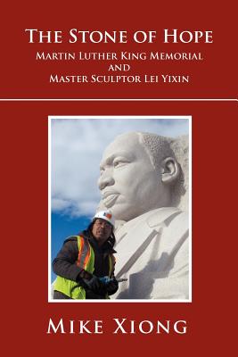 The Stone of Hope: Martin Luther King Memorial and Master Sculptor Lei Yixin