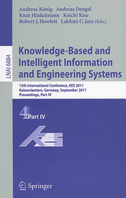 Knowledge-Based and Intelligent Information and Engineering Systems: 15th International Conference, KES 2011 Kaiserslautern, Ger