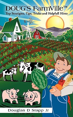 Doug’s Farmville Top Stratigies, Tips, Tricks and Helpfull Hints