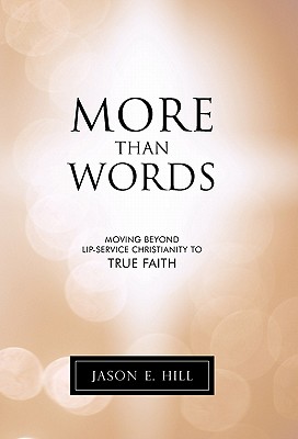 More Than Words: Moving Beyond Lip-Service Christianity to True Faith