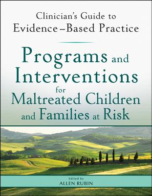 Programs and Interventions for Maltreated Children and Families at Risk: Clinician’s Guide to Evidence-based Practice