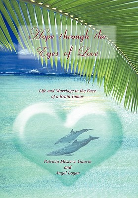 Hope Through the Eyes of Love: Life and Marriage in the Face of a Brain Tumor