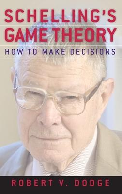 Schelling’s Game Theory: How to Make Decisions