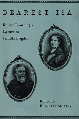 Dearest ISA: Robert Browning’s Letters to Isabella Blagden