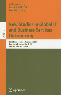New Studies in Global IT and Business Service Outsourcing: 5th Global Sourcing Workshop 2011, Courchevel, France, March 14-17, 2