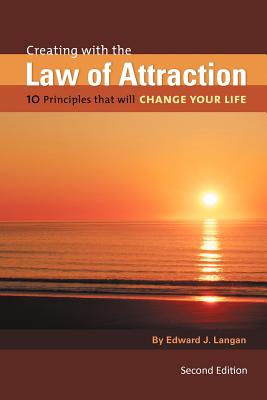 Creating with the Law of Attraction: 10 Principles That Will Change Your Life