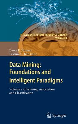 Data Mining: Foundations and Intelligent Paradigms, Clustering, Association and Classification