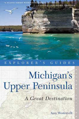 Explorer’s Guide Michigan’s Upper Peninsula: A Great Destination