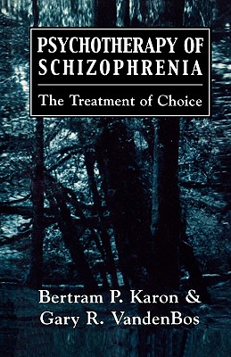 Psychotherapy of Schizophrenia: The Treatment of Choice
