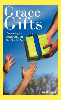 Grace Gifts: Discovering the Unique Joy God Has for You