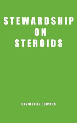 Stewardship on Steroids: Increase Your Cash Flow, Build Wealth and Become a Great Christian Steward