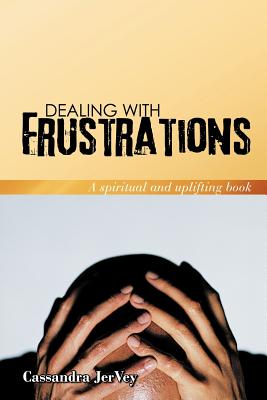 Dealing With Frustrations: A Spiritual and Uplifting Book