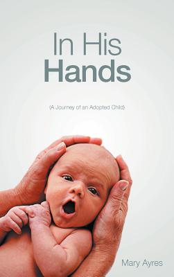 In His Hands: A Journey of an Adopted Child