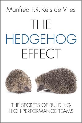 The Hedgehog Effect: Executive Coaching and the Secrets of Building High Performance Teams